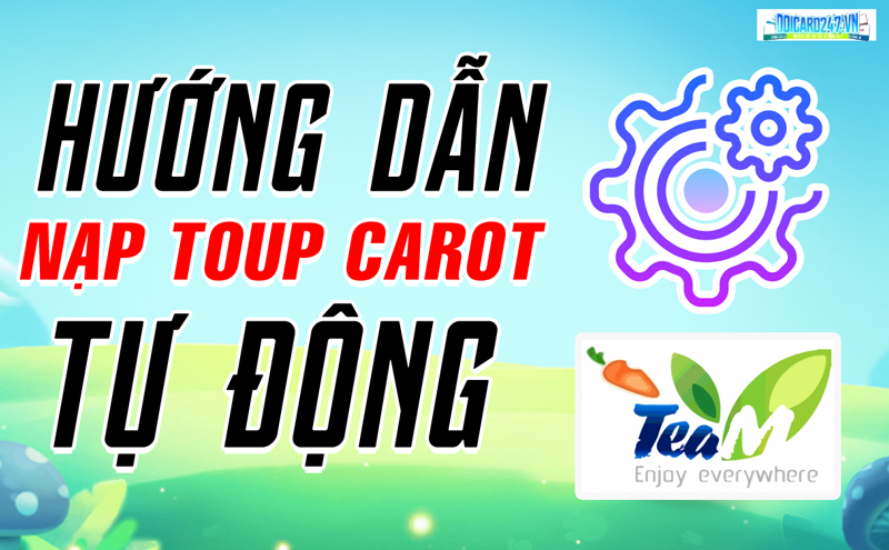 HƯỚNG DẪN NẠP TUOP CAROT TỰ ĐỘNG